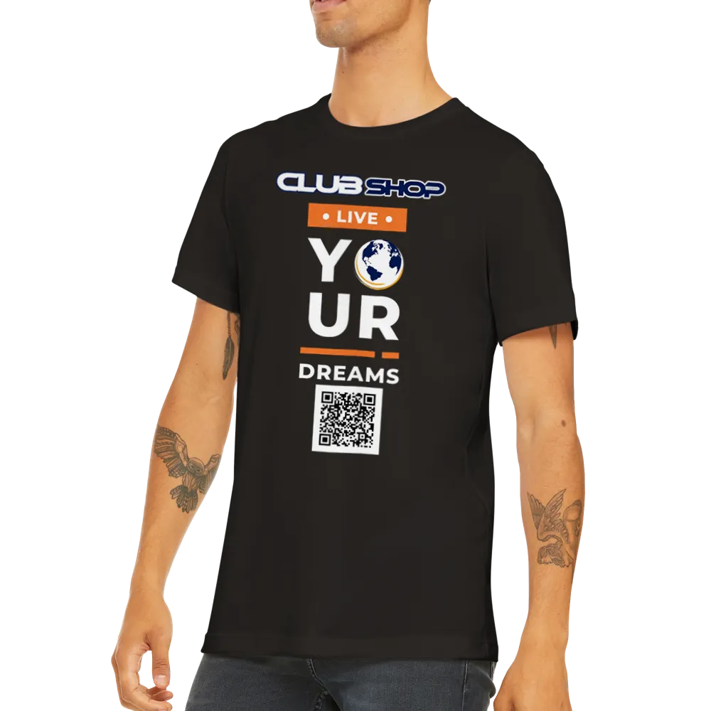 Clubshop Customizable Live Your Dreams Premium Unisex Crewneck T-shirt