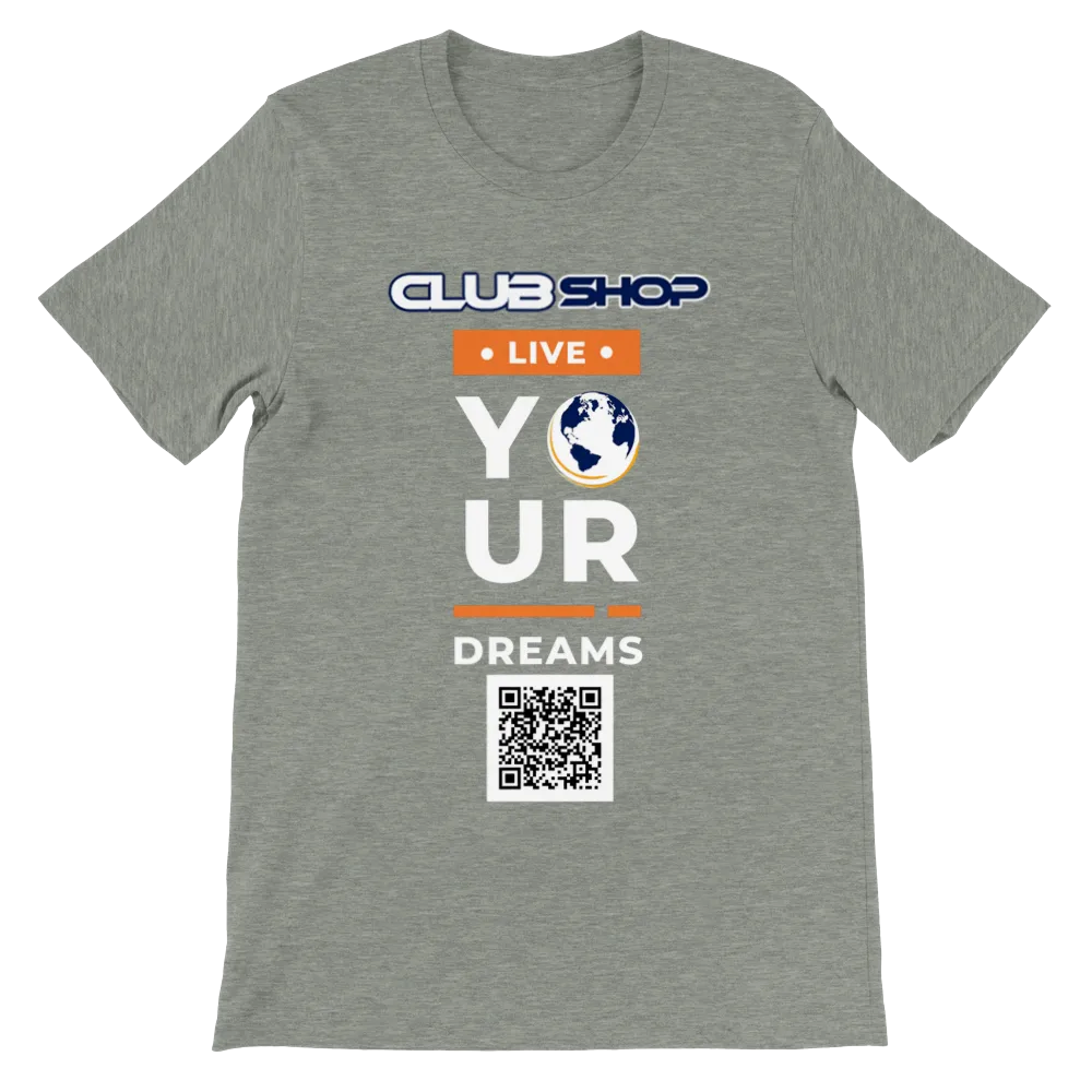 Clubshop Customizable Live Your Dreams Premium Unisex Crewneck T-shirt