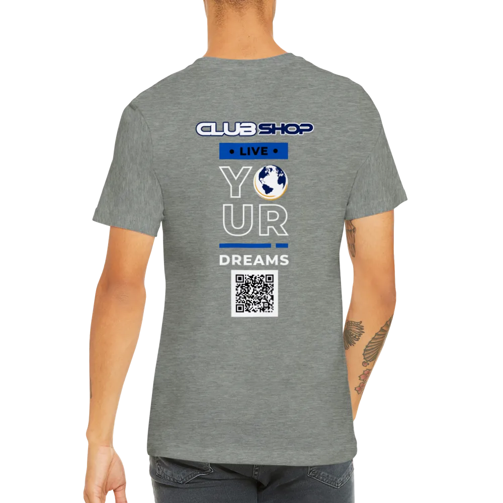 Clubshop Customizable Live Your Dreams Premium Unisex Crewneck T-shirt