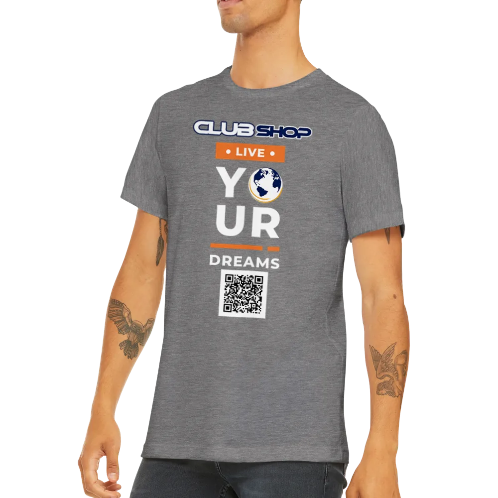 Clubshop Customizable Live Your Dreams Premium Unisex Crewneck T-shirt