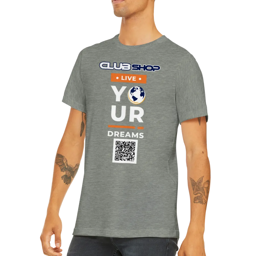 Clubshop Customizable Live Your Dreams Premium Unisex Crewneck T-shirt