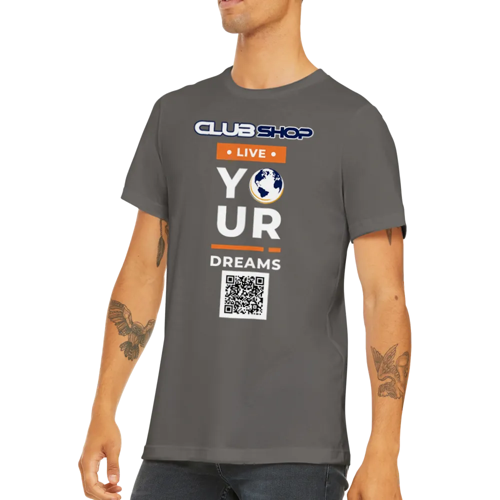 Clubshop Customizable Live Your Dreams Premium Unisex Crewneck T-shirt
