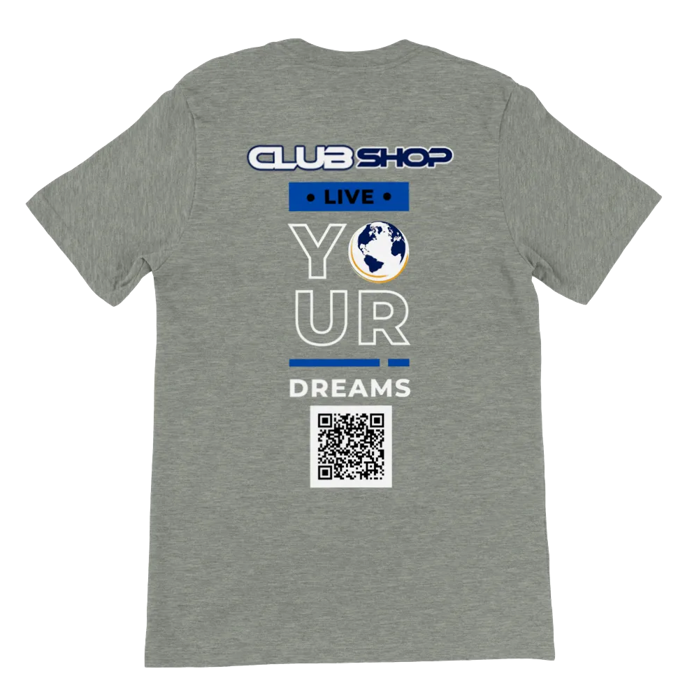 Clubshop Customizable Live Your Dreams Premium Unisex Crewneck T-shirt