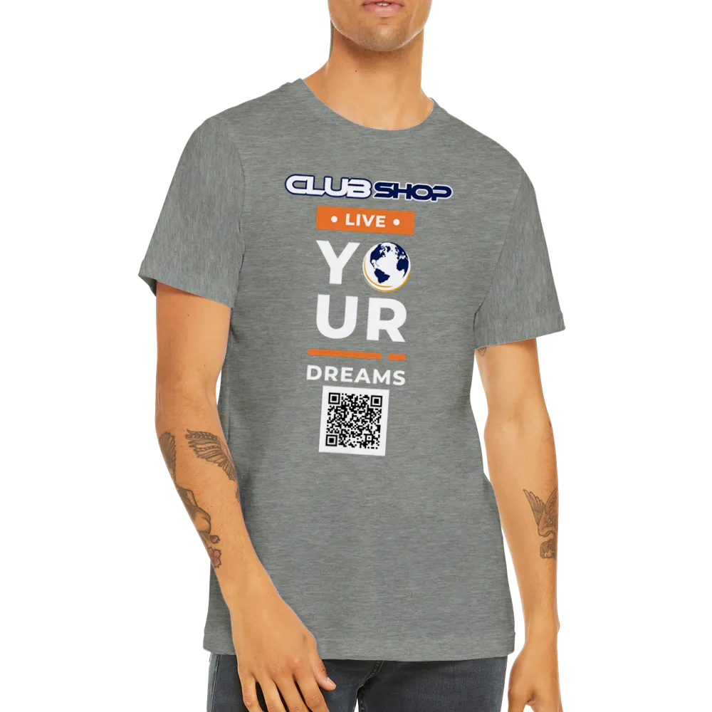 Clubshop Customizable Live Your Dreams Premium Unisex Crewneck T-shirt