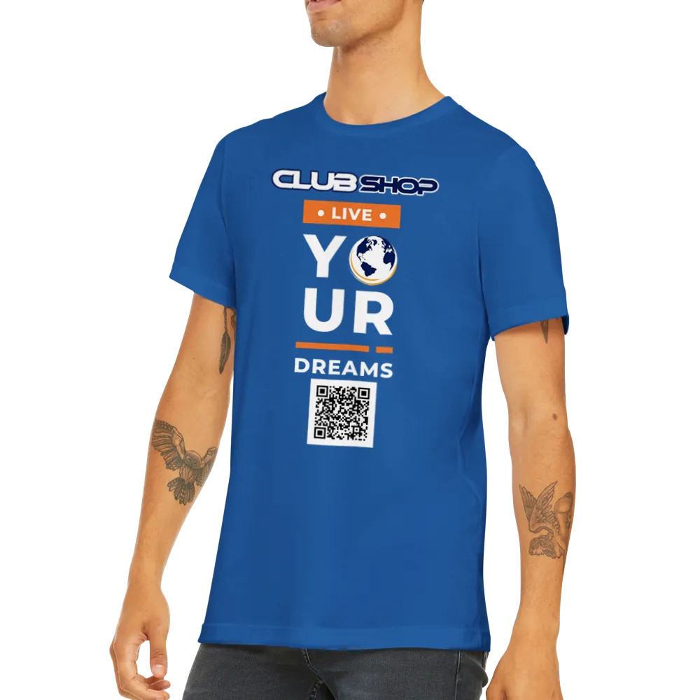 Clubshop Customizable Live Your Dreams Premium Unisex Crewneck T-shirt