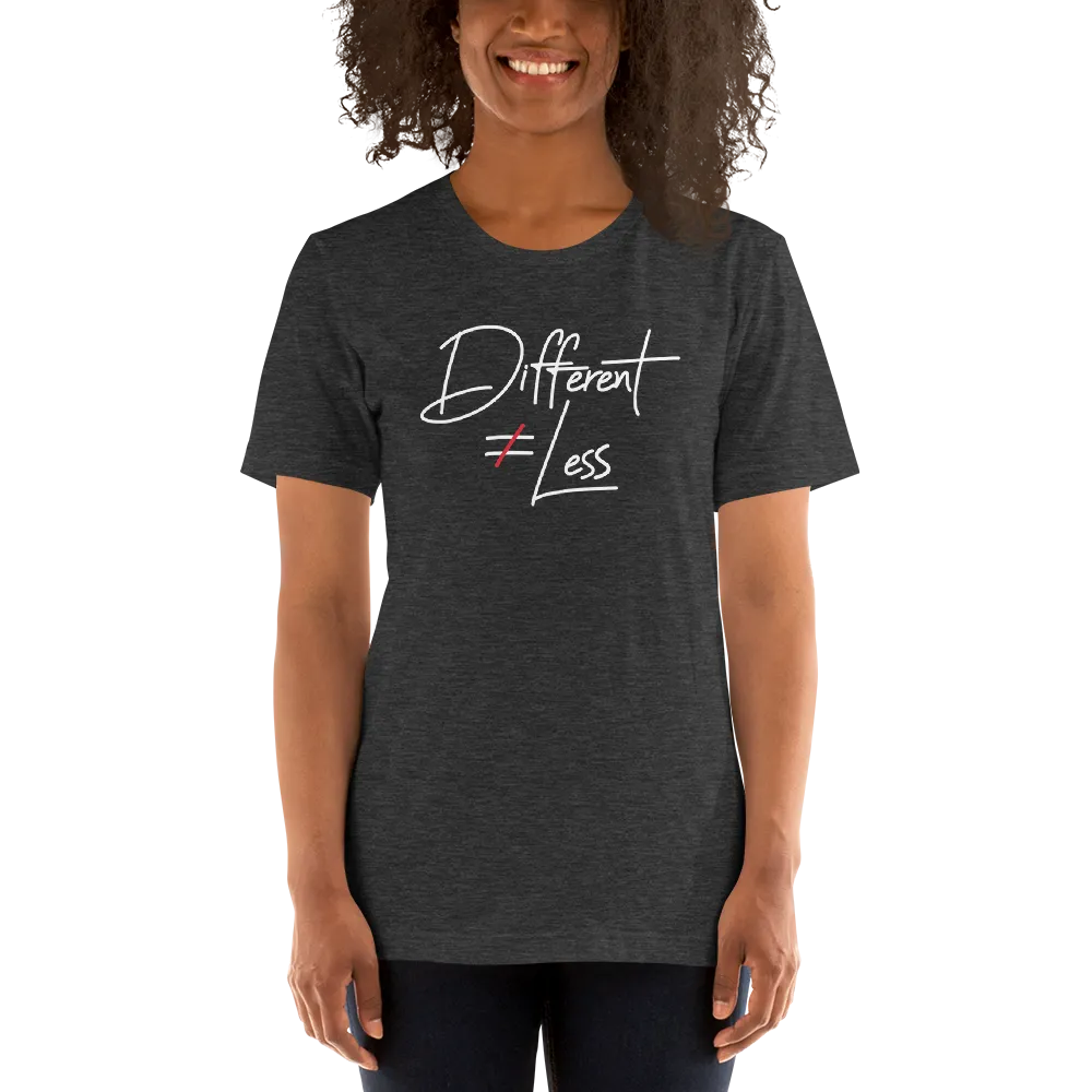 Different Does Not Equal Less (Original Clean Design) Adult Dark Color Shirts