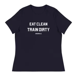 Eat Clean Train Dirty Women's Relaxed T-Shirt