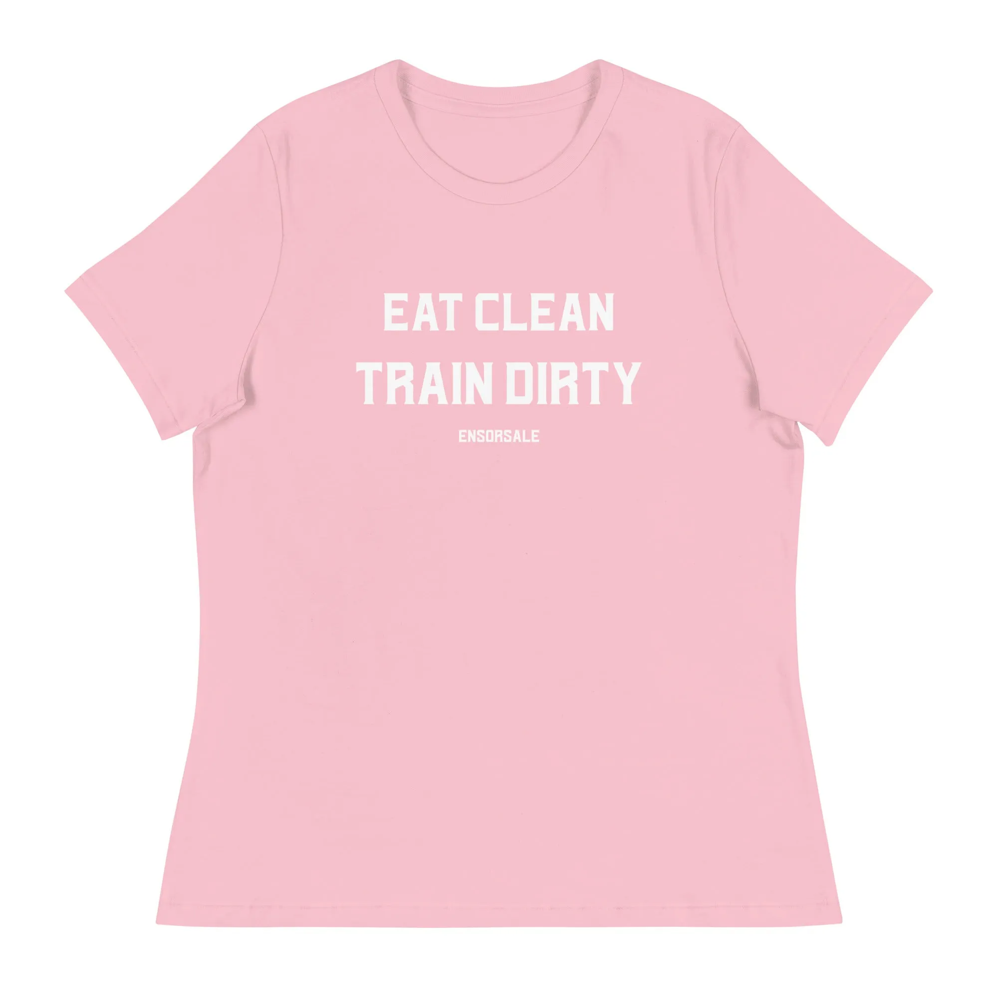 Eat Clean Train Dirty Women's Relaxed T-Shirt