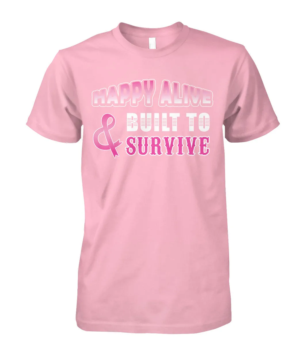 Happy Alive and Built to Survive Shirts and Long Sleeves