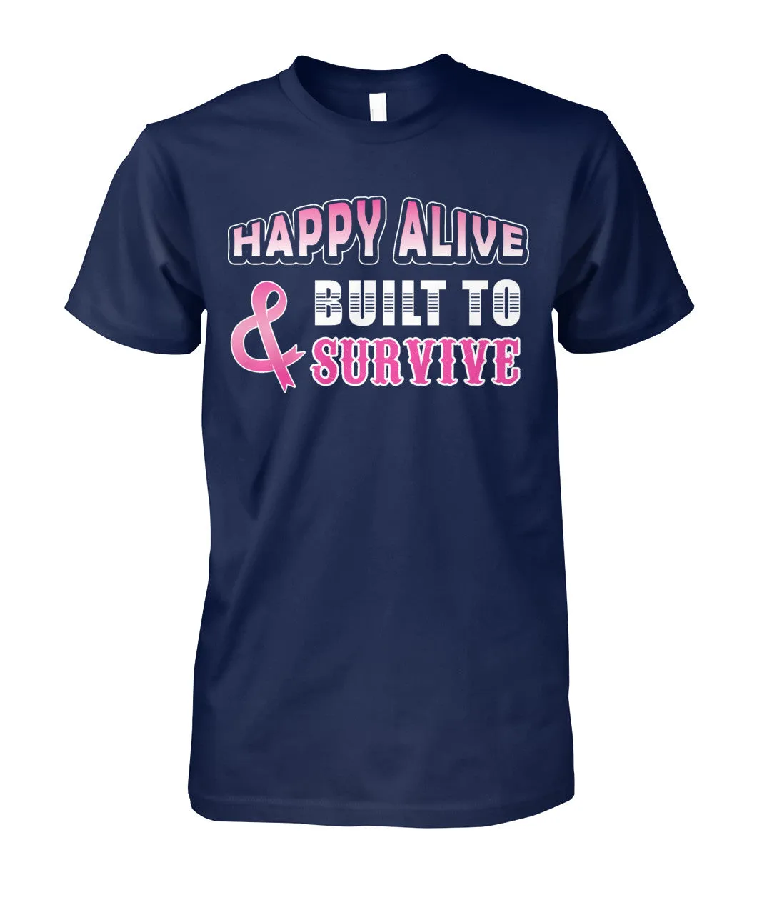 Happy Alive and Built to Survive Shirts and Long Sleeves