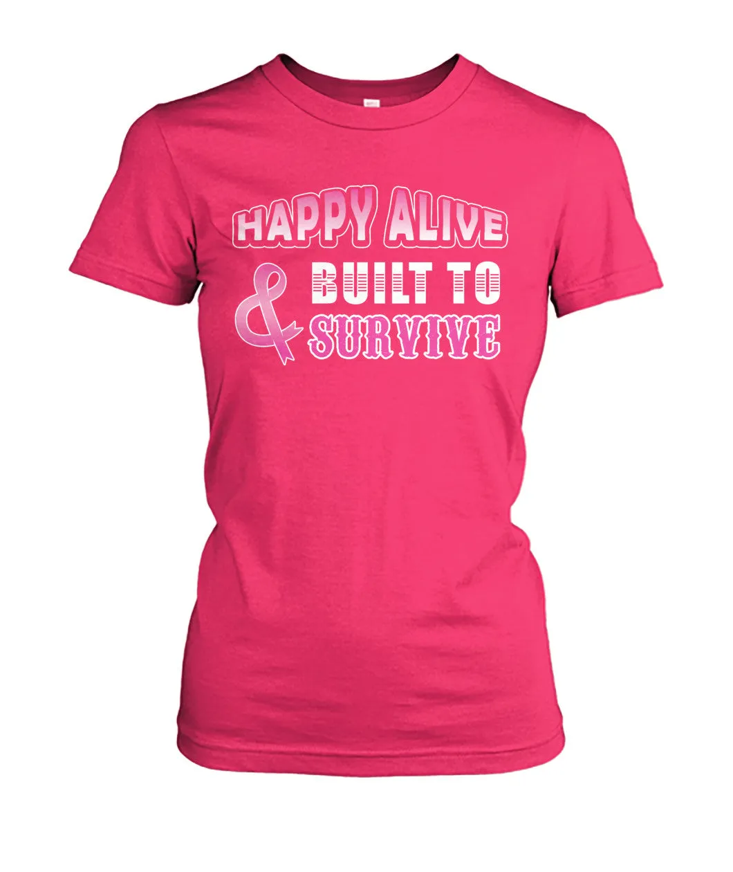 Happy Alive and Built to Survive Shirts and Long Sleeves