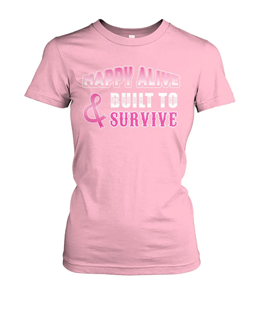 Happy Alive and Built to Survive Shirts and Long Sleeves