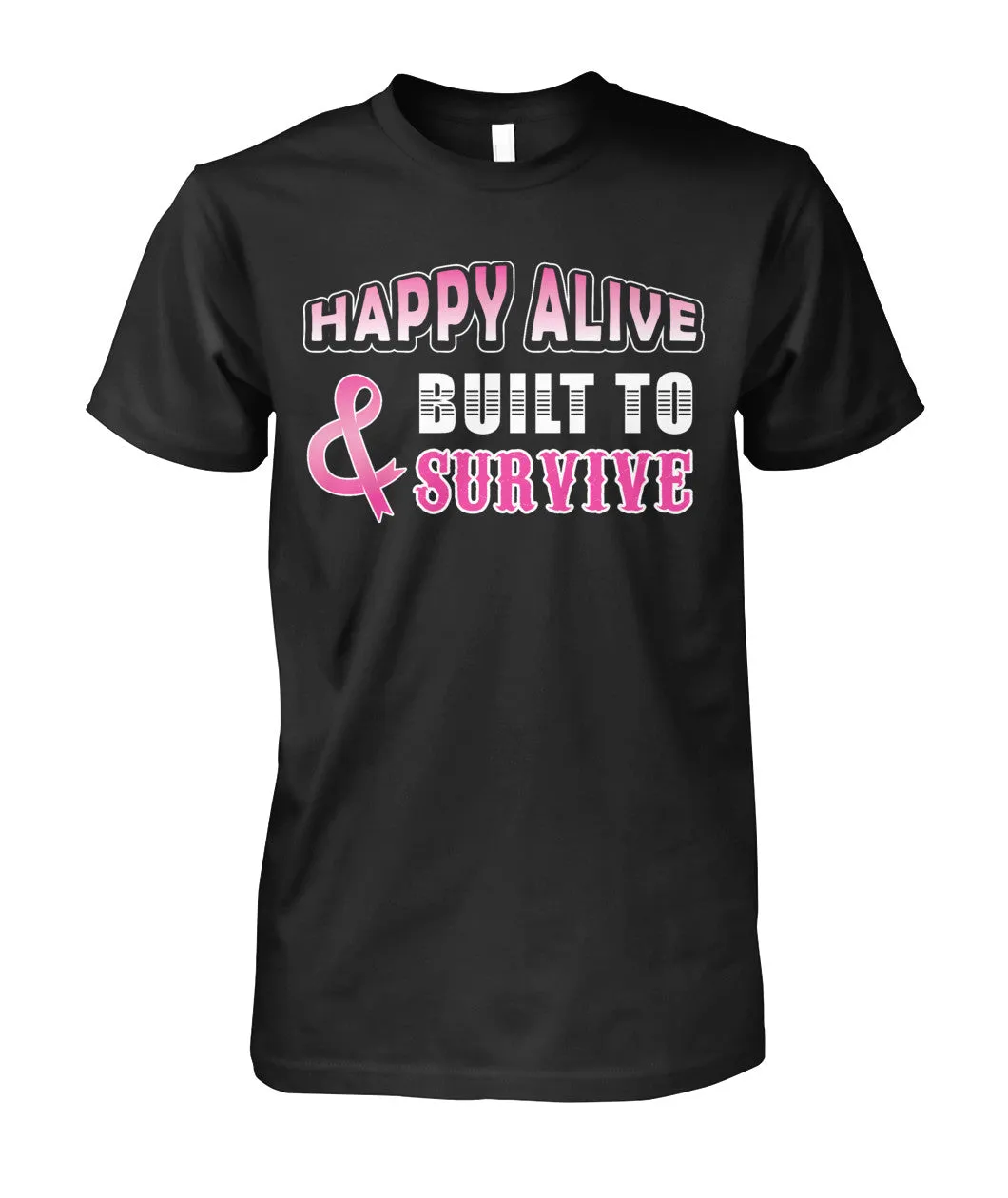 Happy Alive and Built to Survive Shirts and Long Sleeves