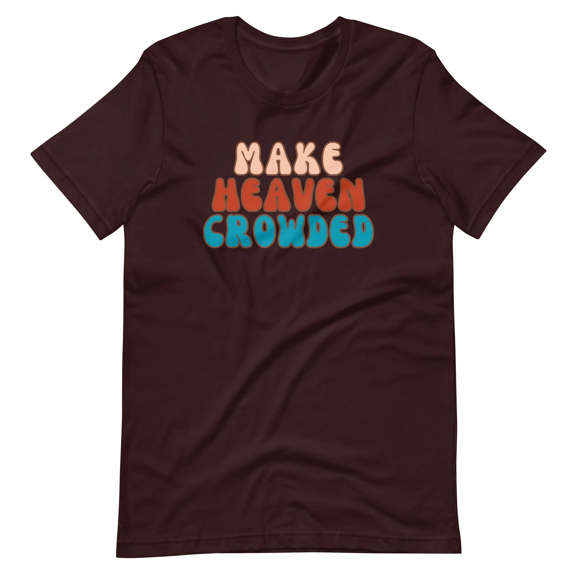 Make Heaven Crowded t-shirt