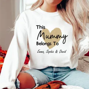 Mummy Sweatshirt, This Mummy Belongs, Custom Mum Jumper, Personalised Jumper, New Mum Gift, Mama Birthday Gift, Mom To Be, New Mummy Sweater